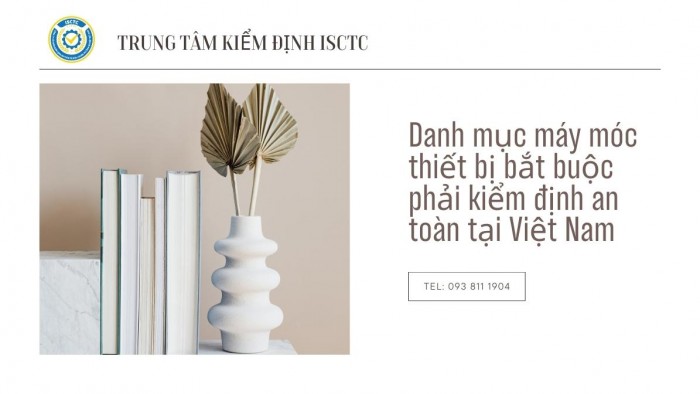 Danh mục máy móc thiết bị bắt buộc phải kiểm định an toàn tại Việt Nam